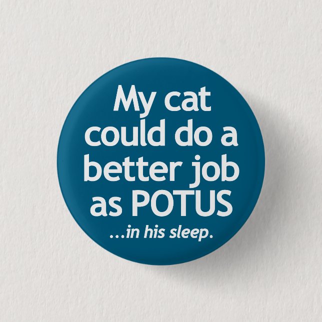 Min katt skulle klara sig bättre som POTUS. Knapp (Framsida)