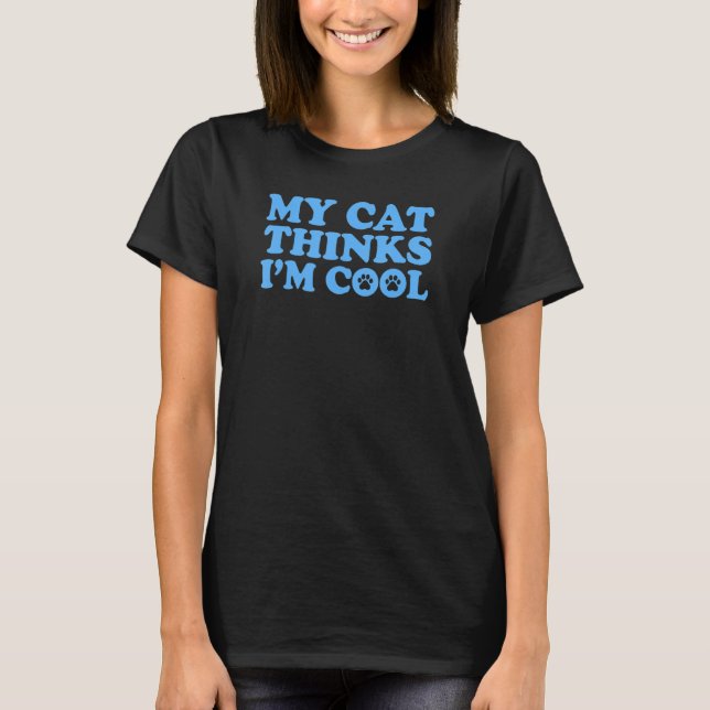Min katt tror att jag är coola t shirt (Framsida)
