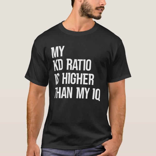 Min KD-kvot är högre än mina IQ Gamer Esport T Shirt (Framsida)