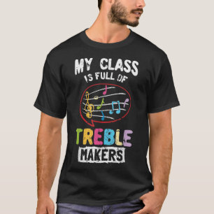Min klass är Fullt av Treble Makers Shirt Music Te T