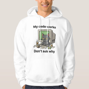 Min kod fungerar Fråga inte varför Hoodie