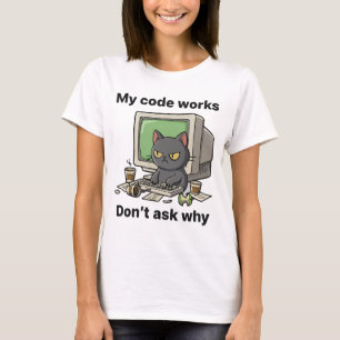 Min kod fungerar Fråga inte varför T Shirt