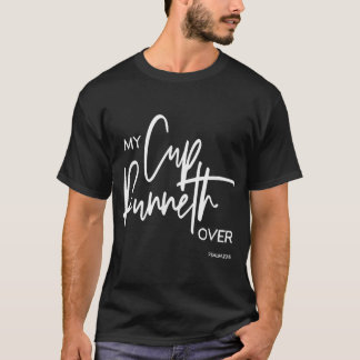 Min Kopp Runneth over Psalm 235 Bible Verse Christ T Shirt