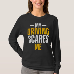 Min körning skrämmer mig  Amatörracerförare T Shirt