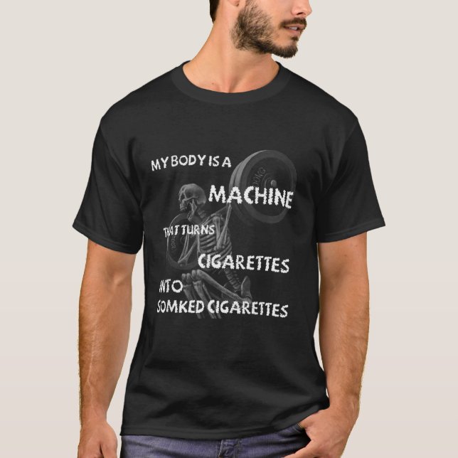 Min kropp är en Maskin som gör Cigarettes till Sm T Shirt (Framsida)