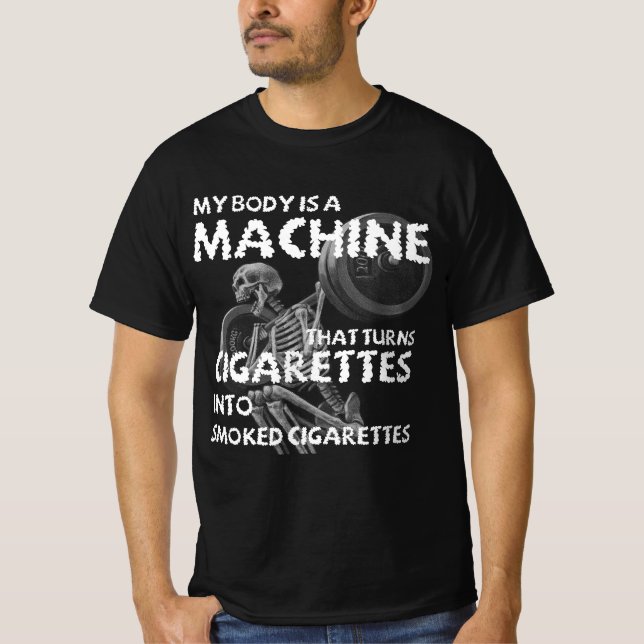 Min kropp är en maskin som vrider cigaretter t shirt (Framsida)
