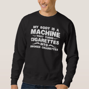 MIN KROPP ÄR ETT MASKIN SOM GÖR CIGARETTES TILL SM LÅNG ÄRMAD TRÖJA