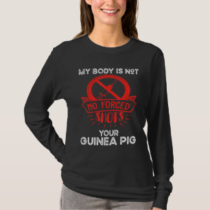 Min kropp är inte din Guineas anti-Vaxx-antivaxa s T Shirt