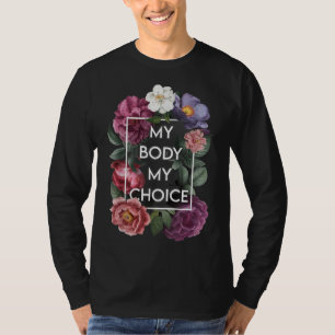 Min kropp Blommigt Pro Chockadung Feminist Women T Shirt