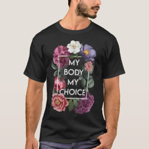 Min kropp Blommigt Pro Chockadung Feminist Women T Shirt