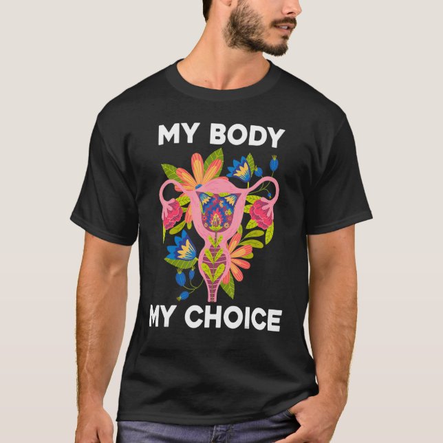 Min kropp Blommigten Mitt val Feminist Pro Choice T Shirt (Framsida)