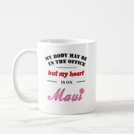 Min kropp kan vara på kontoret.. Maui Kaffemugg