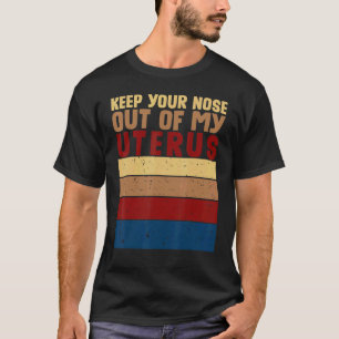 Min kropp mitt val Behålla din näsa ur mitt suteru T Shirt