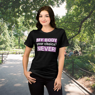 Min kropp mitt val - inte ditt Pro-val T Shirt