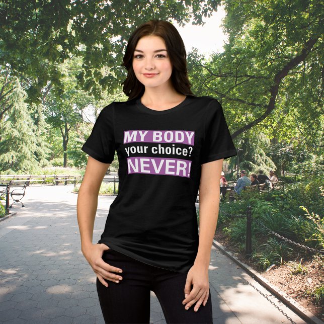 Min kropp mitt val - inte ditt Pro-val T Shirt (Skapare uppladdad)