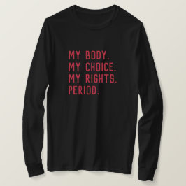 Min kropp. Mitt val. Mina rättigheter. Punkt. T Shirt