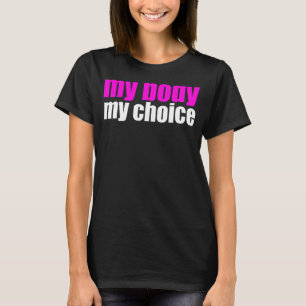 Min kropp mitt val Pro väljer feministisk protest T Shirt