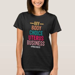 Min kropp Mitt val Uterus Business Pro-val, kvinnl T Shirt