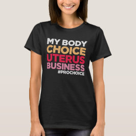 Min kropp väljer Uterus Business Provals Feminist T Shirt