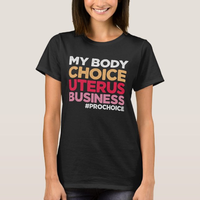 Min kropp väljer Uterus Business Provals Feminist T Shirt (Framsida)