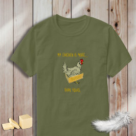 Min kyckling är mer smet än din TShirt Tröja