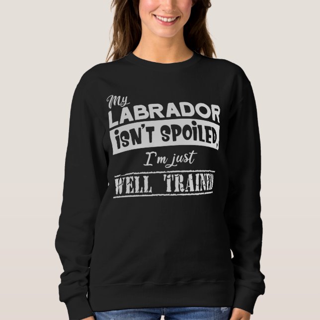 Min labrador är inte förstörd.. Jag är bara välutb T Shirt (Framsida)