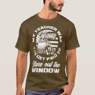 Min lärare hade fel Betalat Windows Funny Lastbil- T Shirt
