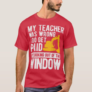 Min lärare hade fel Dirt Lastbil-grävare T Shirt