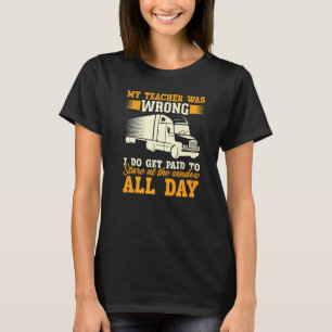 Min lärare hade fel drivrutin för Trucker Trucker T Shirt