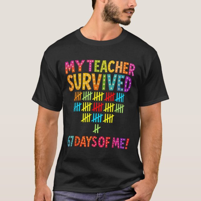 Min lärare överlevde 67 dagar av mig Six Seven Mem T Shirt (Framsida)