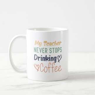 Min lärare slutar aldrig att dricka kaffe kaffemugg