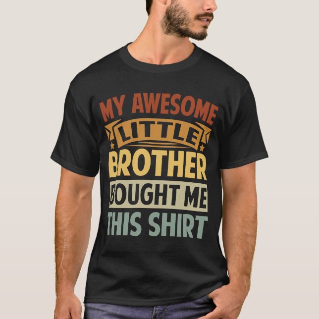 Min lilla Fantastisk-bror bad mig om det här T Shirt (Framsida)