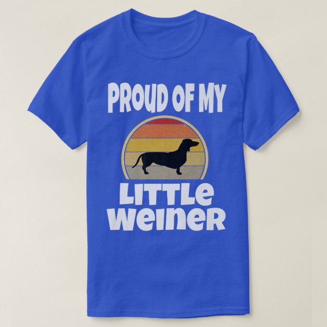 MIN LITTLE WEINER HUND ÄLSKARE ÄGER DEN BLI STOLT T SHIRT (Design framsida)