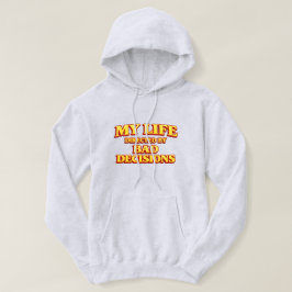 “Min livsstil styrd av dåliga beslut” Rollig desig Hoodie