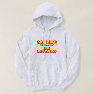 “Min livsstil styrd av dåliga beslut” Rollig desig Hoodie