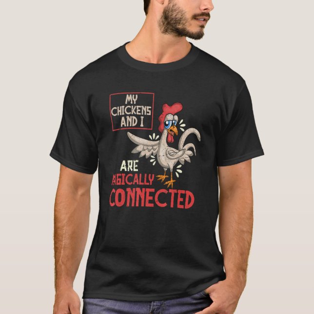 Min Magiska Förbindelse Med Kycklingarna Bonde C T Shirt (Framsida)