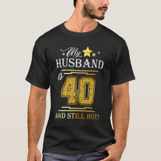 Min Make är 40 år och fortfarande Hett - Make föde T Shirt