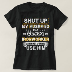 Min make är en galen Ironworker T Shirt