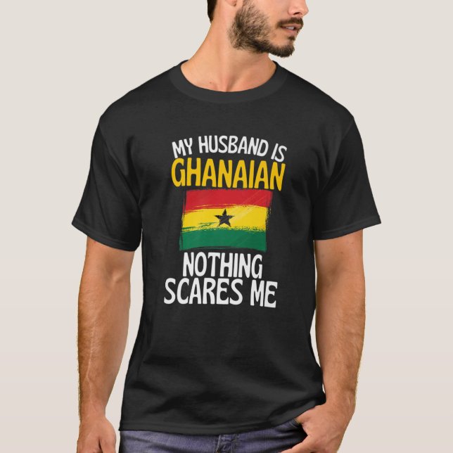 Min Make är Ghanaian Inget Skrämmer mig. T Shirt (Framsida)