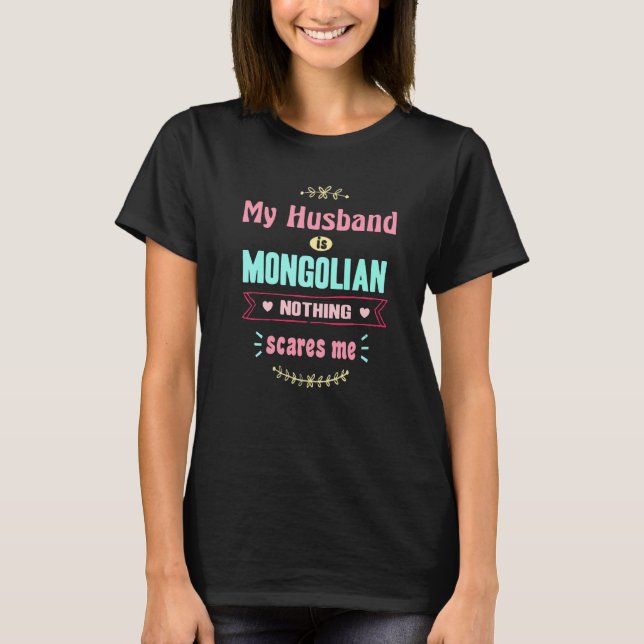 Min Make är mongolisk Make. Inget Skrämmer mig T Shirt (Framsida)