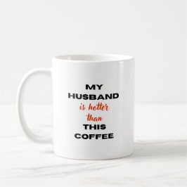 Min Make är varmare än denna kaffe - Elegant Kaffemugg