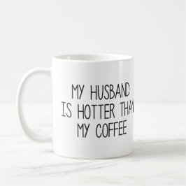 Min Make är varmare än min kaffe Kaffemugg