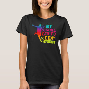 Min mål förneka att din Goalie-fotbollsspelare idr T Shirt