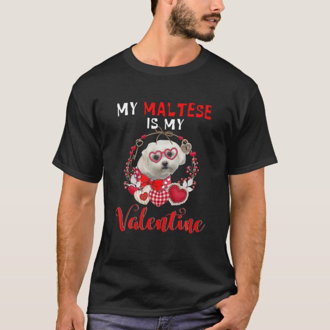 Min maltesiska är min Valentine Rolig hund Älskare T Shirt (Framsida)