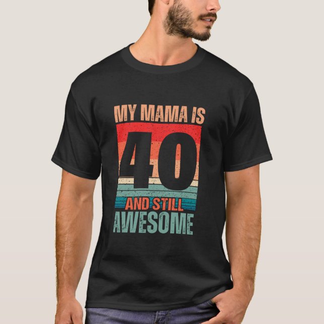 Min Mamma är 40 år och fortfarande Fantastisk Mamm T Shirt (Framsida)
