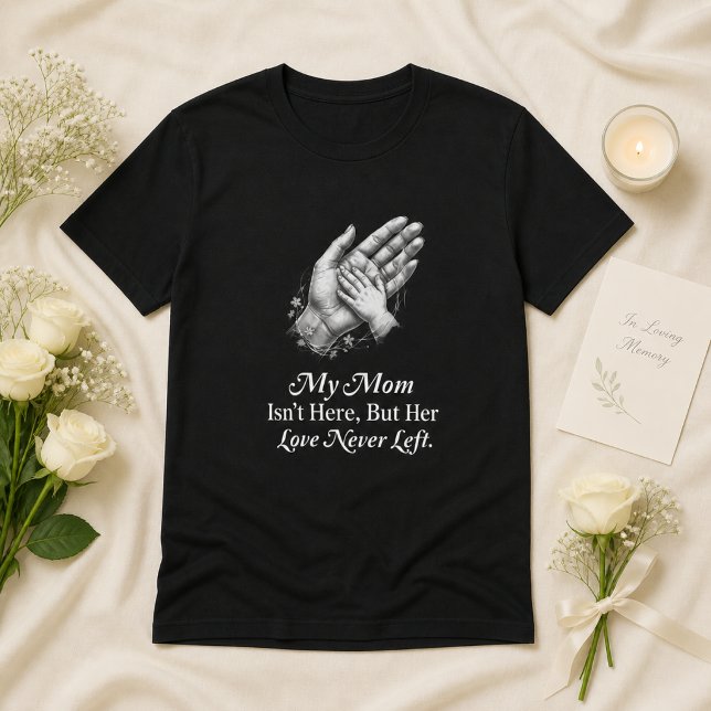 Min mamma är inte här Mors dag minnesgåva T Shirt (Skapare uppladdad)