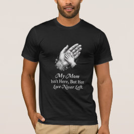 Min mamma är inte här Mors dag minnesgåva T Shirt