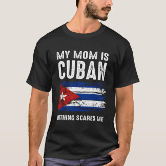 Min Mamma är kubansk inget Skrämmer Kuba stolt Fla T Shirt