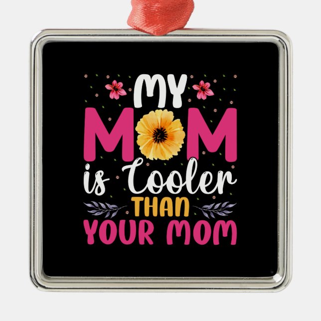 Min Mamma är kylare än din Mamma Julgransprydnad Metall (Framsidan)