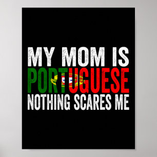 Min Mamma är portugisisk inget Skrämmer mig på ett Poster